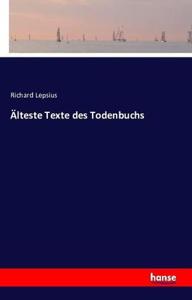Lepsius |  Älteste Texte des Todenbuchs | Buch |  Sack Fachmedien