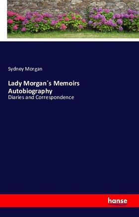 Morgan |  Lady Morgan´s Memoirs Autobiography | Buch |  Sack Fachmedien