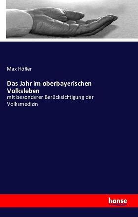 Höfler |  Das Jahr im oberbayerischen Volksleben | Buch |  Sack Fachmedien