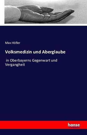 Höfler |  Volksmedizin und Aberglaube | Buch |  Sack Fachmedien