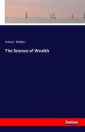 Walker |  The Science of Wealth | Buch |  Sack Fachmedien