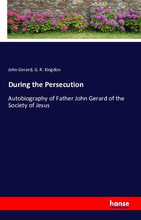 Gerard / Kingdon |  During the Persecution | Buch |  Sack Fachmedien