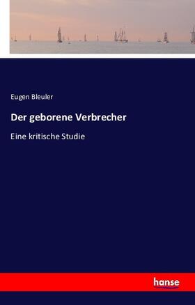 Bleuler |  Der geborene Verbrecher | Buch |  Sack Fachmedien