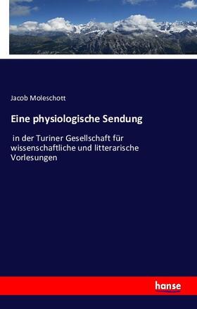 Moleschott |  Eine physiologische Sendung | Buch |  Sack Fachmedien