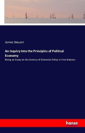 Steuart |  An Inquiry Into the Principles of Political Economy | Buch |  Sack Fachmedien