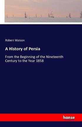 Watson |  A History of Persia | Buch |  Sack Fachmedien