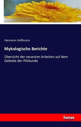 Hoffmann |  Mykologische Berichte | Buch |  Sack Fachmedien