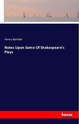 Kemble |  Notes Upon Some Of Shakespeare's Plays | Buch |  Sack Fachmedien
