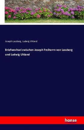 Lassberg / Uhland |  Briefwechsel zwischen Joseph Freiherrn von Lassberg und Ludwig Uhland | Buch |  Sack Fachmedien