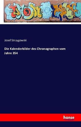 Strzygowski |  Die Kalenderbilder des Chronographen vom Jahre 354 | Buch |  Sack Fachmedien