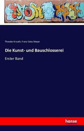 Krauth / Meyer |  Die Kunst- und Bauschlosserei | Buch |  Sack Fachmedien
