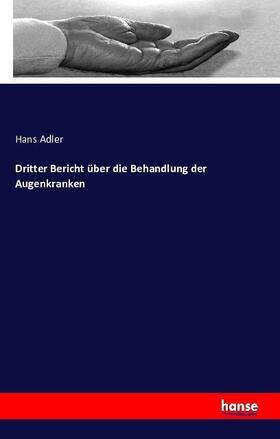 Adler |  Dritter Bericht über die Behandlung der Augenkranken | Buch |  Sack Fachmedien