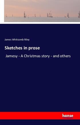 Riley |  Sketches in prose | Buch |  Sack Fachmedien