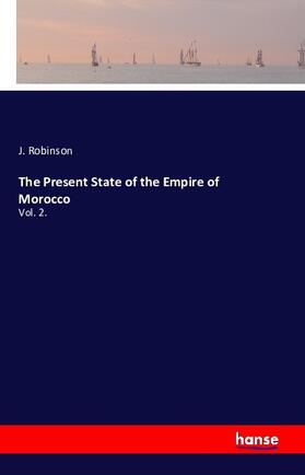 Robinson |  The Present State of the Empire of Morocco | Buch |  Sack Fachmedien