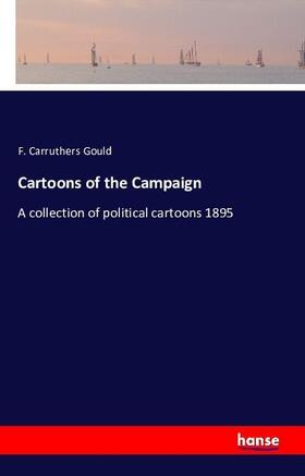Gould |  Cartoons of the Campaign | Buch |  Sack Fachmedien