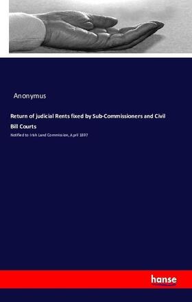 Return of judicial Rents fixed by Sub-Commissioners and Civil Bill Courts | Buch | 978-3-7411-9652-2 | www.sack.de
