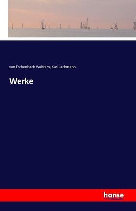 Lachmann |  Wolfram von Eschenbachs Werke | Buch |  Sack Fachmedien