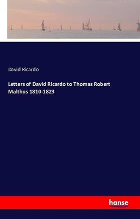 Ricardo | Letters of David Ricardo to Thomas Robert Malthus 1810-1823 | Buch | 978-3-7411-9757-4 | sack.de