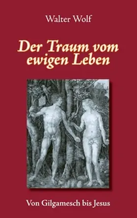 Wolf |  Der Traum vom ewigen Leben | Buch |  Sack Fachmedien