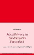 Keller |  Renazifizierung der Bundesrepublik Deutschland | eBook | Sack Fachmedien