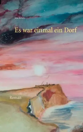 Kirsch |  Es war einmal ein Dorf | Buch |  Sack Fachmedien