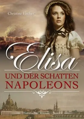 Fischer |  Elisa und der Schatten Napoleons | Buch |  Sack Fachmedien