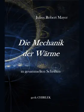 Mayer / Chirlek |  Die Mechanik der Wärme in gesammelten Schriften. | eBook | Sack Fachmedien