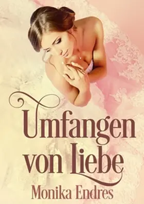 Endres |  Umfangen von Liebe | Buch |  Sack Fachmedien