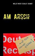 Müller / Meier / Schulze |  Am Arsch | Buch |  Sack Fachmedien