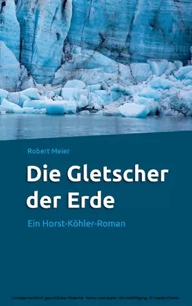 Meier |  Die Gletscher der Erde | eBook | Sack Fachmedien