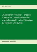 Waldschmidt |  „Arabischer Frühling“ – (K)eine Chance für Demokratie in der arabischen Welt?  -  eine Fallanalyse zu Tunesien und Syrien | eBook | Sack Fachmedien