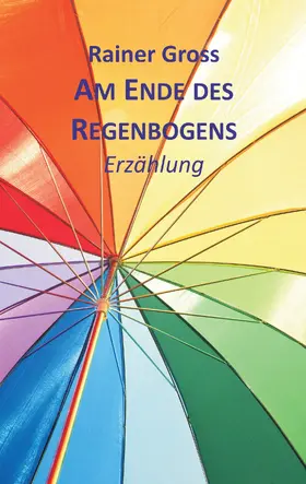 Gross |  Am Ende des Regenbogens | eBook | Sack Fachmedien