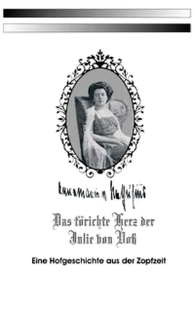 Nathusius / Kowarsch / Prüfert |  Das törichte Herz der Julie von Voß | Buch |  Sack Fachmedien