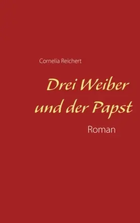 Reichert |  Drei Weiber und der Papst | Buch |  Sack Fachmedien