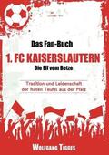 Tigges / Werdecker |  Das Fan-Buch 1. FC Kaiserslautern - Die Elf vom Betze | Buch |  Sack Fachmedien