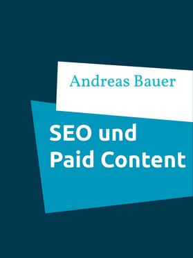 Bauer | Die Auswirkungen von Paid Content bei Online- Zeitungen auf die Suchmaschinenoptimierung | E-Book | sack.de