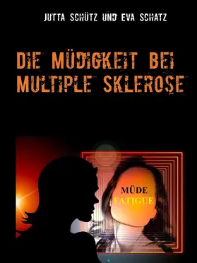 Schütz / Schatz |  Die Müdigkeit bei Multiple Sklerose | eBook | Sack Fachmedien
