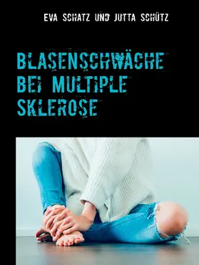 Schatz / Schütz |  Blasenschwäche bei Multiple Sklerose | eBook | Sack Fachmedien