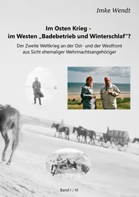 Wendt |  Im Osten Krieg - im Westen "Badebetrieb und Winterschlaf"?  Band 1/3 | Buch |  Sack Fachmedien