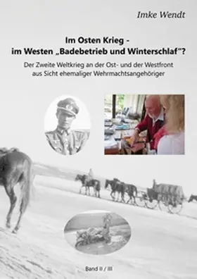 Wendt |  Im Osten Krieg - im Westen "Badebetrieb und Winterschlaf"?  Band 2/3 | Buch |  Sack Fachmedien