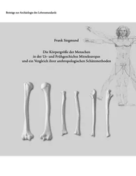 Siegmund |  Die Körpergröße der Menschen in der Ur- und Frühgeschichte Mitteleuropas und ein Vergleich ihrer anthropologischen Schätzmethoden | Buch |  Sack Fachmedien
