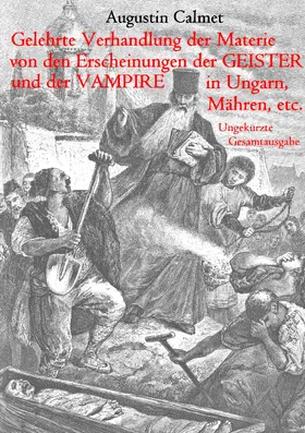 Calmet / Wagner |  Gelehrte Verhandlung der Materie von den Erscheinungen der Geister, und der Vampire in Ungarn, Mähren, etc. | eBook | Sack Fachmedien