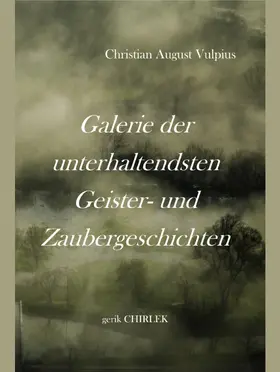 Vulpius / Chirlek |  Galerie der unterhaltendsten Geister- und Zaubergeschichten | eBook | Sack Fachmedien