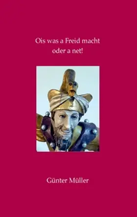 Müller |  Ois was a Freid macht oder a net! | Buch |  Sack Fachmedien