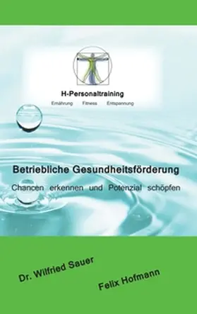 Hofmann / Sauer |  Betriebliche Gesundheitsförderung | Buch |  Sack Fachmedien