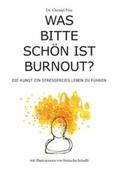 Frey |  Was bitte schön ist Burnout? | Buch |  Sack Fachmedien