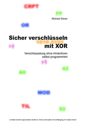 Ebner |  Sicher verschlüsseln mit XOR | eBook | Sack Fachmedien