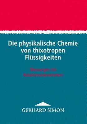 Simon |  Die physikalische Chemie von thixotropen Flüssigkeiten | Buch |  Sack Fachmedien