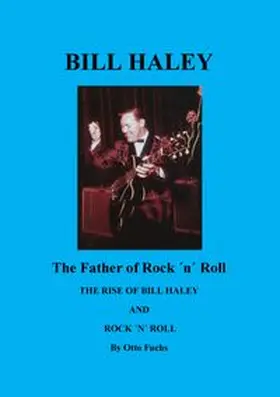 Fuchs |  Bill Haley - The Father Of Rock & Roll | Buch |  Sack Fachmedien