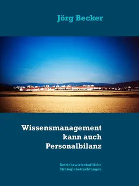 Becker |  Wissensmanagement kann auch Personalbilanz | eBook | Sack Fachmedien